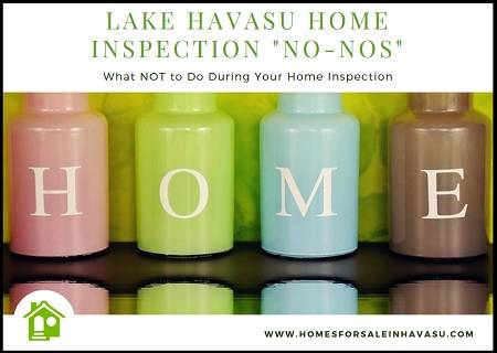 Having an official inspection done of your property before you finalize a sale is smart. Follow these Lake Havasu home inspection no-nos to avoid problems.