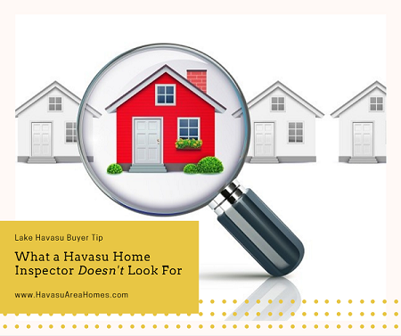 A home inspection doesn't guarantee that all potential problems will be revealed. Know what a Havasu home inspector doesn't look for so you aren't surprised