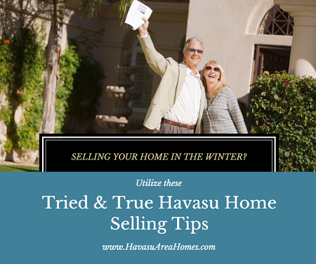 Use these tried and true Havasu home selling tips to sell your property quicker during the slow winter months. And listen to your REALTOR's advice.