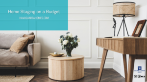 Home staging can help your property sell more quickly and for more money. But you do not need to break the bank to do so. Liz Miller Lake Havasu Az