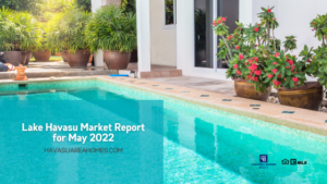 Liz Miller Lake Havasu Az Lake Havasu Market Report For May 2022
