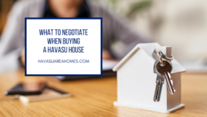 Even in a seller's market like ours, buyers still have negotiating power. But what things can you negotiate when buying a Havasu house?