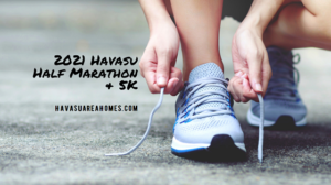 Sign up for the 2021 Havasu Half Marathon or 5K. Or challenge yourself and sign up for both. Virtual racing available as well.