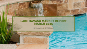 The Lake Havasu Market Report for March 2021 showed that the market continues to favor sellers, with higher sales prices and low inventory. - Liz Miller Lake Havasu Az Real Estate Lake Havasu Market Report March 2021